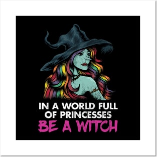 In a World Full of Princesses, Be a Witch Posters and Art